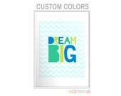 Nursery quote print Dream Big Little One. 16x20 chevron, CUSTOM COLORS