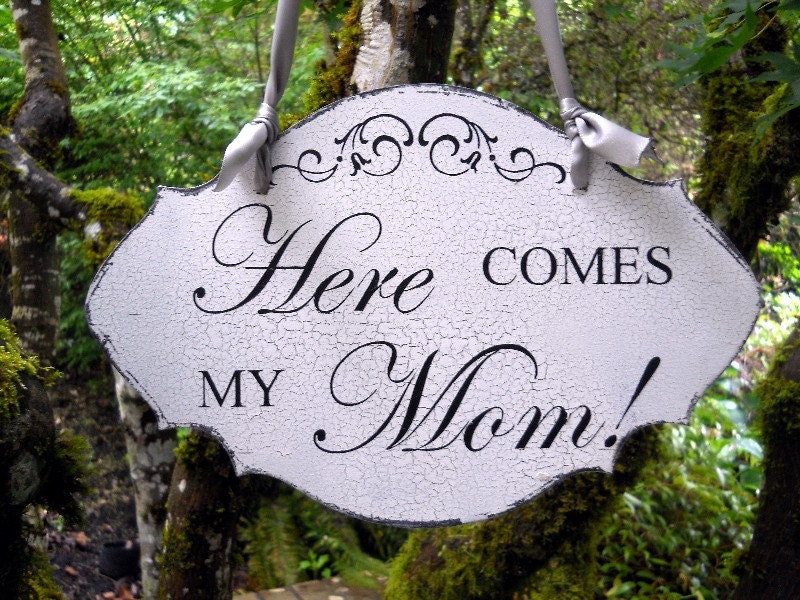Here Comes my Mom WEDDING AISLE SIGN,Photo Prop, Vintage, Antique, Rustic, Shabby Chic Style