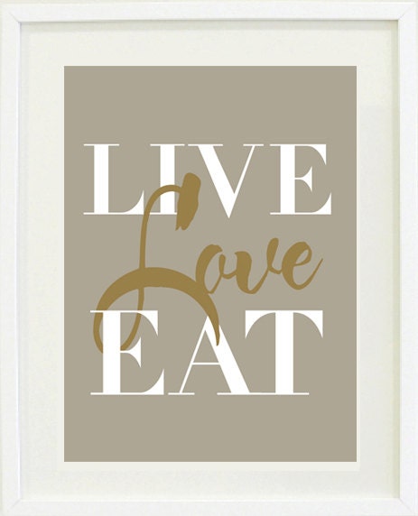 Print Inspirational: 8 "X 10" Kitchen Art, Live Love Eat, Quote, Typography