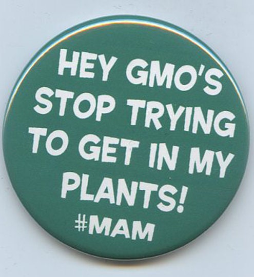 Hey GMOs Stop Trying to Get in My Plants button