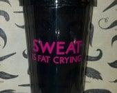 SWEAT is fat Crying