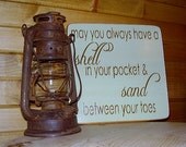 May you always have a shell in your pocket & sand between your toes distressed handmade wood sign