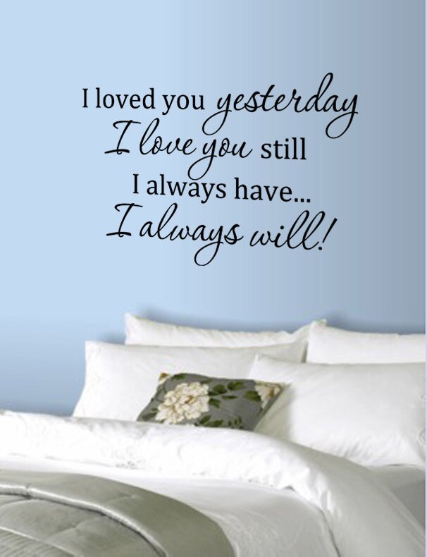 I Loved You Yesterday I Love You Still I by designstudiosigns
