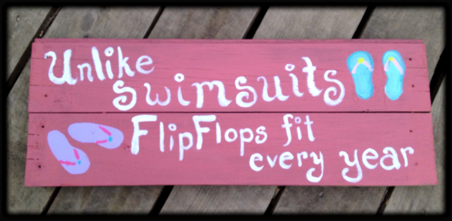 Unlike Swimsuits Flip Flops Fit Every Year Sign 