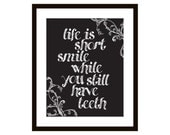 Life is Short Smile While You Still Have Teeth - Typography Modern Art Illustration Poster Digital Print 12x16