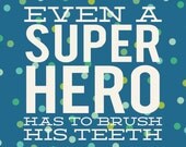 8x10 Even a super hero has to brush his teeth
