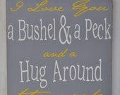 Custom Wood Sign - Love You a Bushel & a Peck- Home Decor, Typography Word Art,  Hand Painted