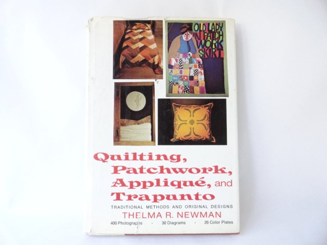 Quilting Patchwork Applique and Trapunto Traditional Methods and Original Designs Thelma R. Newman Needlecraft Needlework Vintage Book