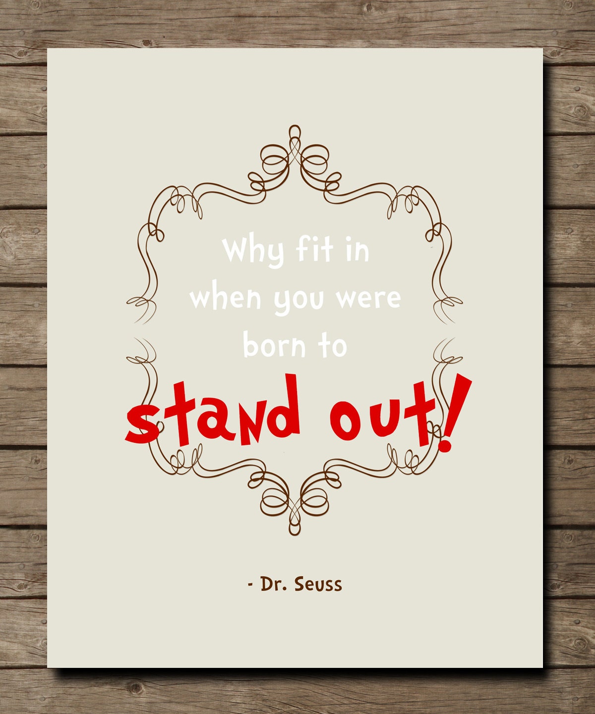 WHY fit in when you were born to stand out quote, Dr. Seuss Quote, Inspiring Motivational Nursery room wall print 8" x 10"