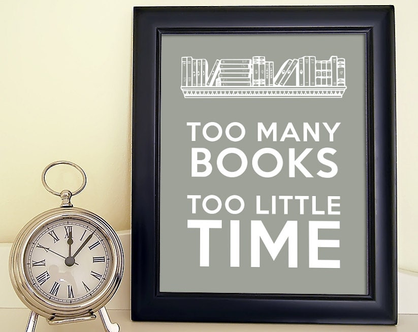 Too Many Books, Too Little Time - Art Print - Fun Typography Poster - 8 x 10 Wall Decor