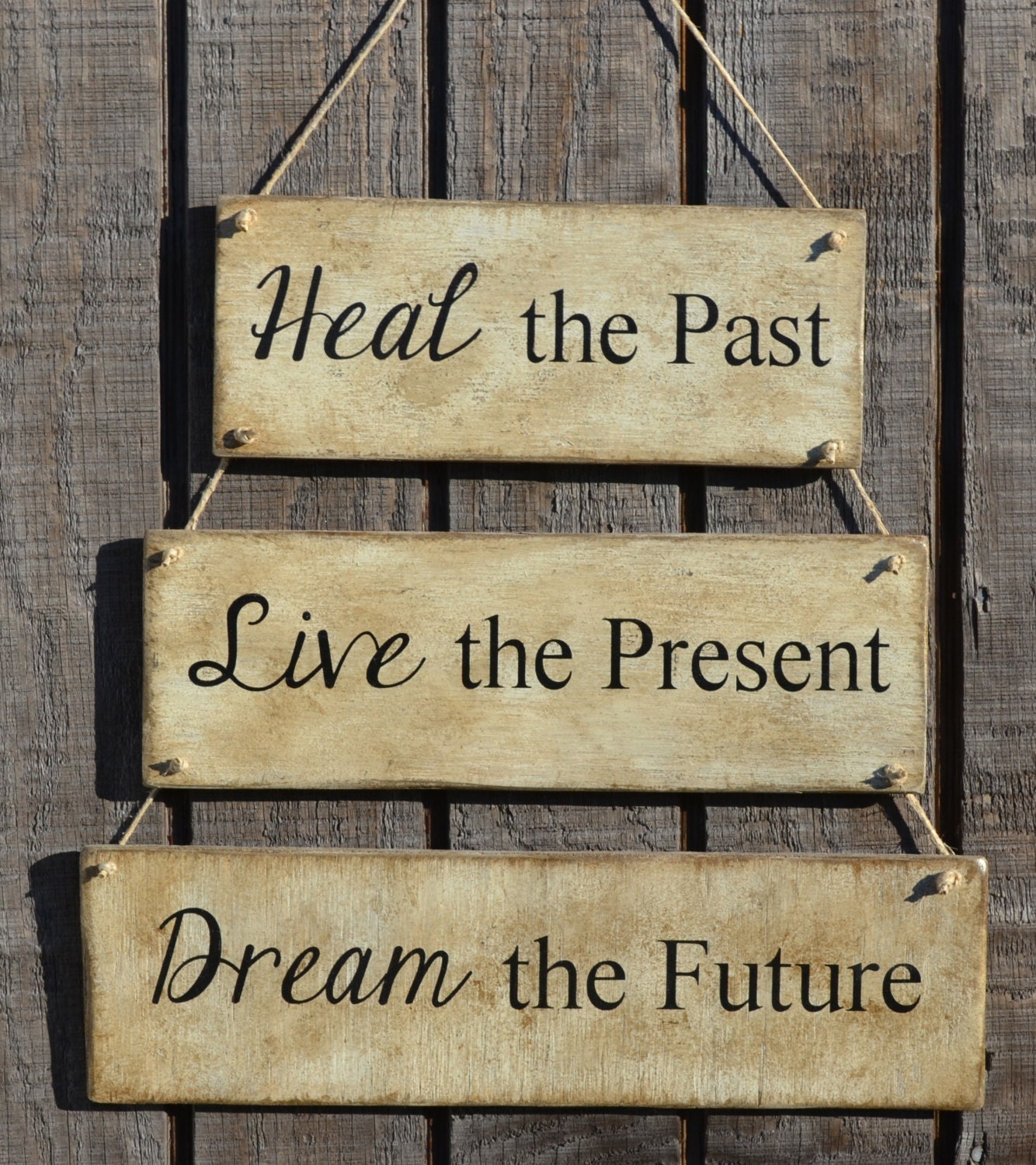 Heal The Past, Live The Present, Dream The Future, Hanging Wall Wood Wall Sign, Rustic, Primitive Made from Reclaimed Beach Wood