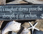 NEW Home Decor, Beach, Coastal, Nautical Decor, Anchor Wood Sign, Hand Painted "Life's Roughest Storms Prove The Strength Of Our Anchors"