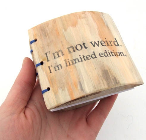 Wood mini Journal Unique Gift rustic wooden notepad notebook I'm not weird. I'm limited edition