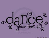 Vinyl Wall Decal - Dance Your Feet Silly - Vinyl Lettering