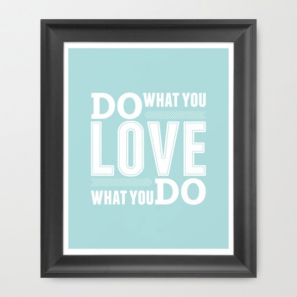 Do what you love - Inspirational life quote poster - 8x10 Giclee typography wall decor - choose your colors