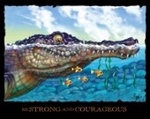 Be Strong and Courageous: A Fun Festive Art Piece Printed on Professional 11 x 14 Glossy Paper Great For All Ages.