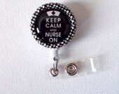 Keep Calm and Nurse On Black  - ID Badge Holder - ID Badge Reel - Name Tag Badge -Nurse ID Badge Clip - Nursing Badge