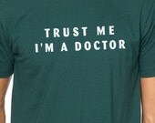 Trust Me I'm a DOCTOR T-shirt MENS Womens T shirt - Funny Tshirt cool Shirt Medicine students t shirt