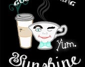 8 x10 coffee love print- "good morning... sunshine"  -ready to frame with mat -