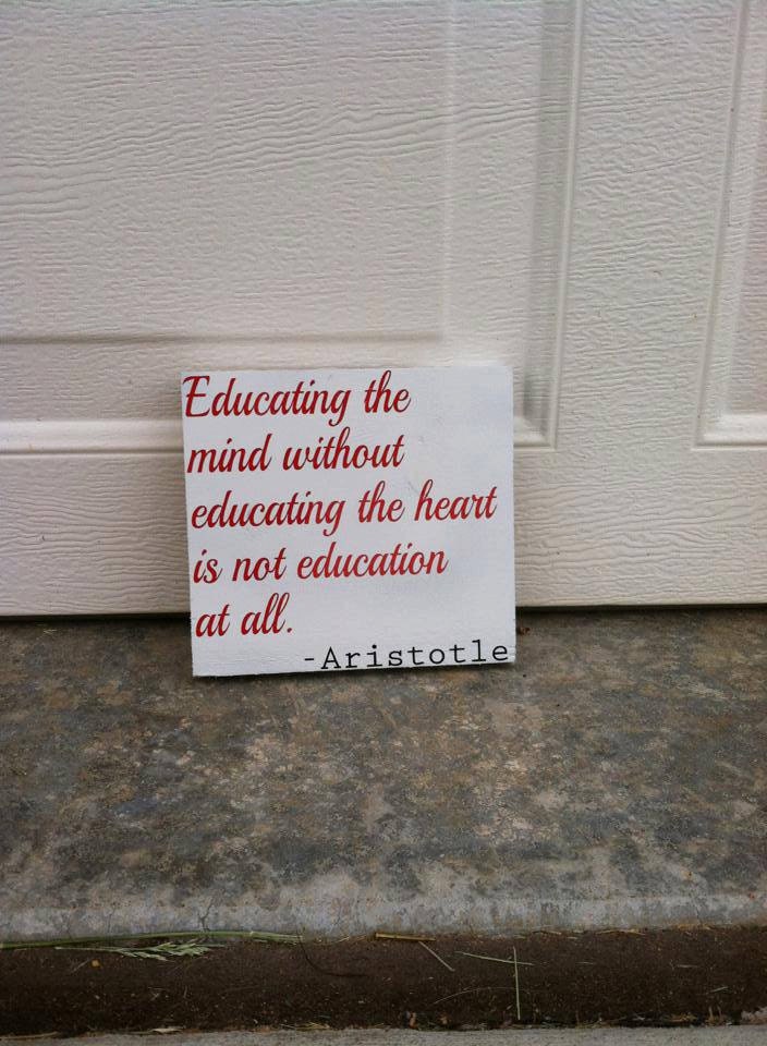 Educating The Mind Without Educating The Heart Is Not Education At All 12x12 Wood Sign