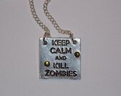 Keep Calm and Kill Zombies Necklace in Custom Color