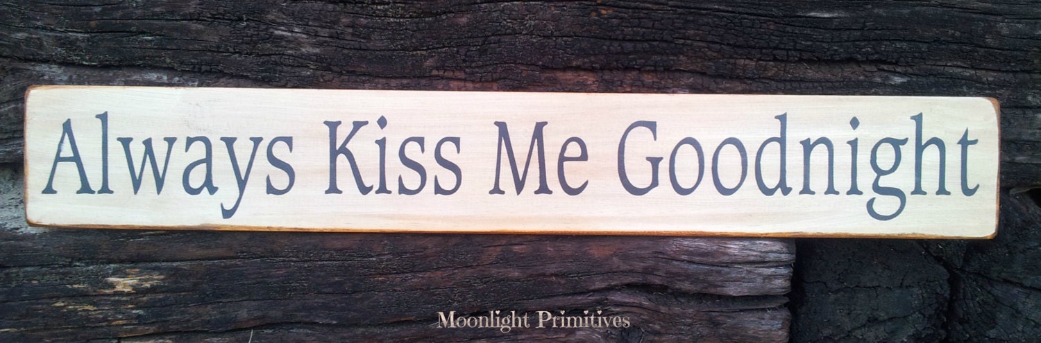Always Kiss Me Goodnight , Love, Wedding, Engagement Gift, Wedding Gift, Hand Painted, Handmade, Primitive, Distressed, Wooden Signs