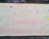 I Love You To The Moon And Back, OOAK, Hand Painted, Handmade, Primitive, Distressed, Wooden Signs