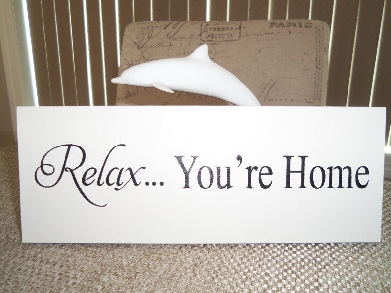 Wooden Signs-  RELAX You're Home - Wall Decor -  Wall Hanging  -  Shelf Sign  - Signage - Gift for anyone on your list anytime any occasion