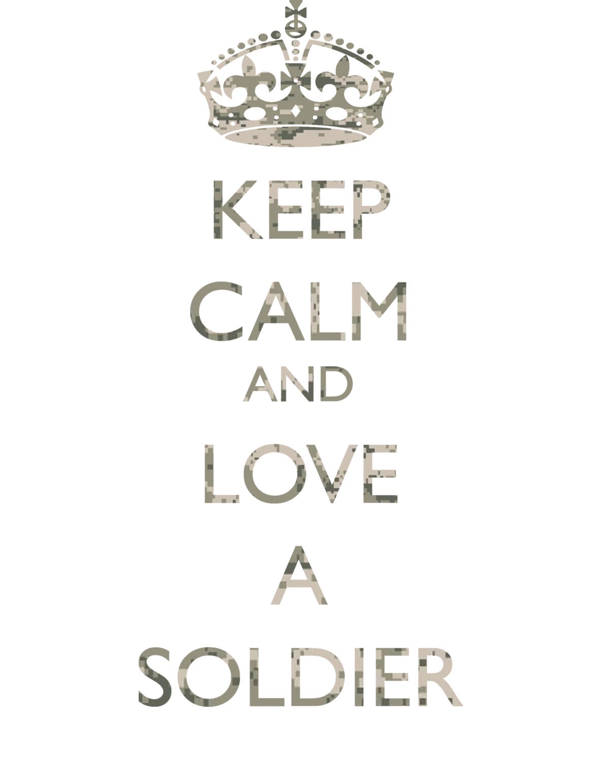 Keep Calm and Love A Soldier 8x10