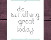 Do Something Great Today Print - 11x14"