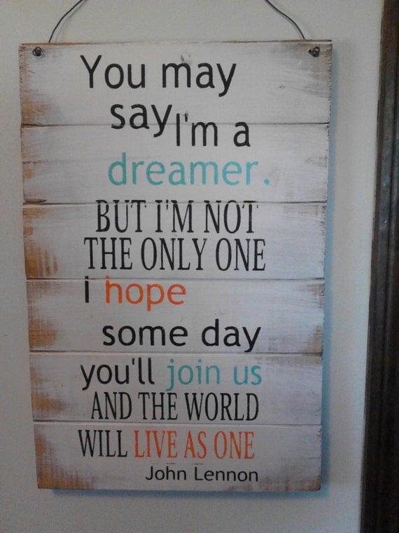 John Lennon Quote You May Say Im A Dreamer 14w By Wildflowerloft