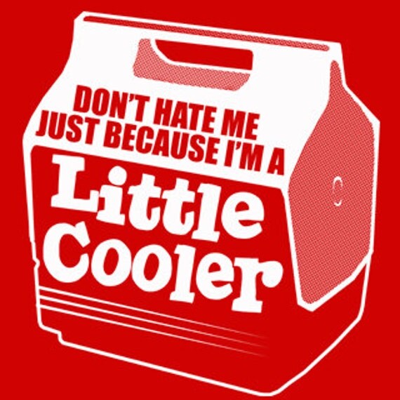 Don't Hate Me Just Because I'm A Little Cooler by BigtimeTeez