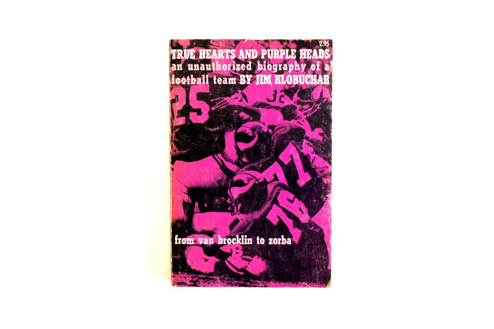 True Hearts and Purple Heads by Jim Klobuchar // Minnesota Vikings History Book