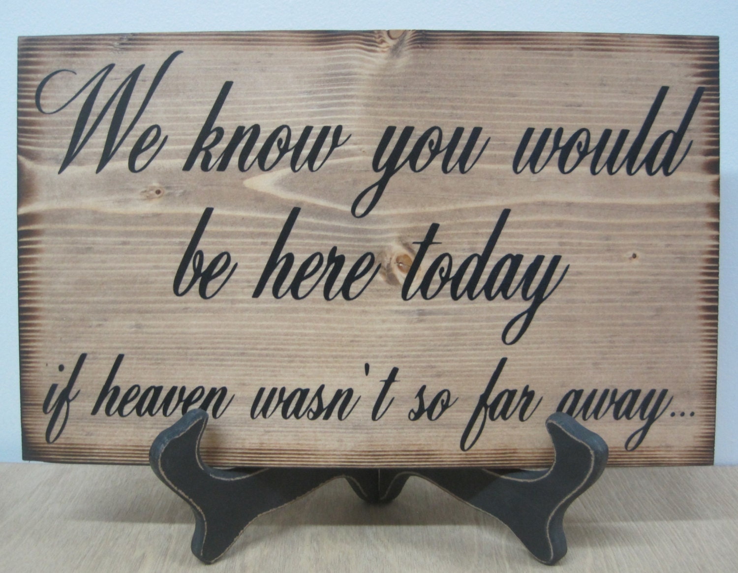 Wedding Sign Memorial Rustic Country We know you would be Here Today if Heaven Wasn't so Far Away