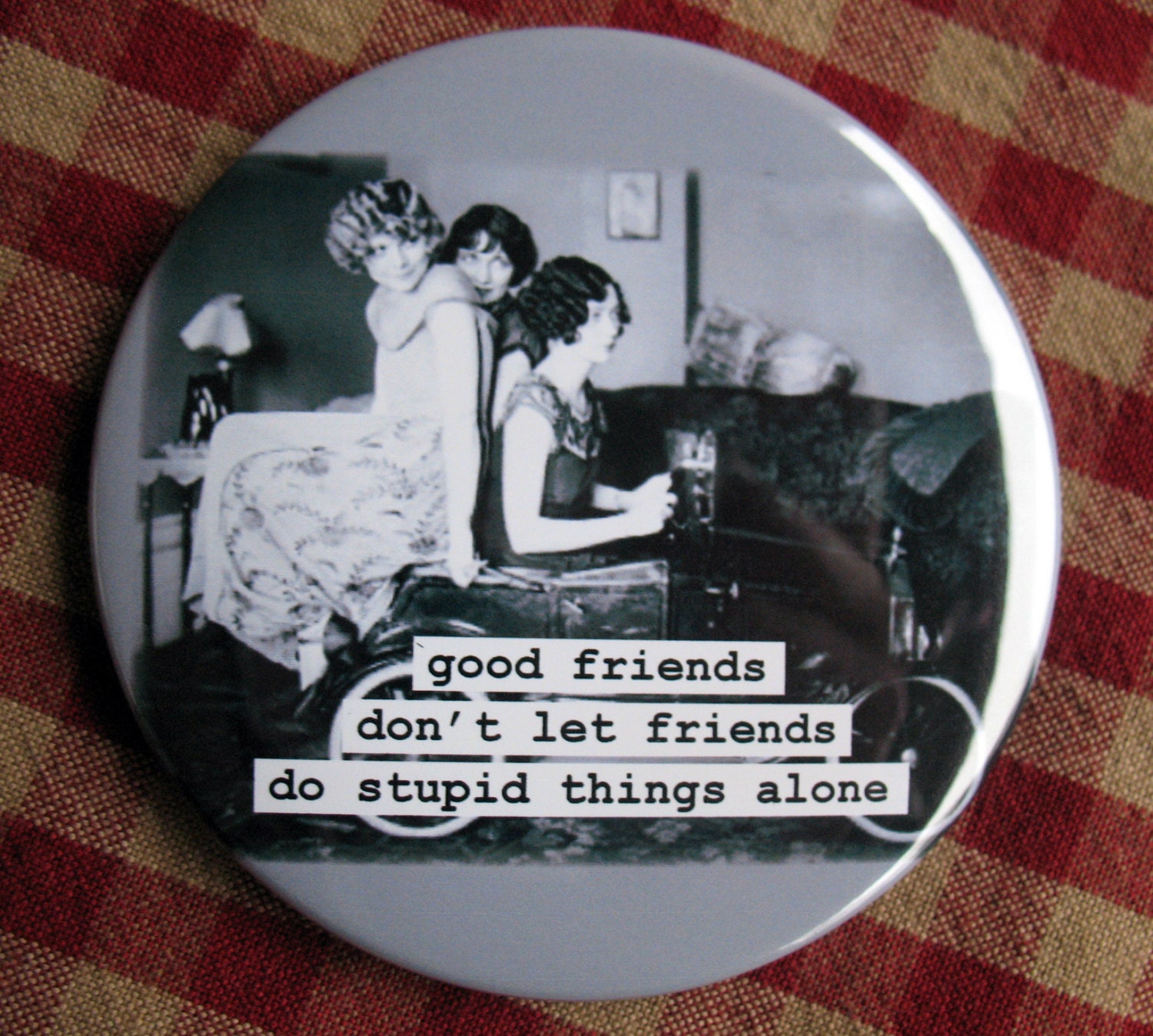 Funny Friendship Magnet. Flappers. Friends don't let friends do stupid things alone 3 inch mylar M29