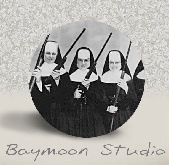 Nuns with Guns - PINBACK BUTTON - 1.25 inch round