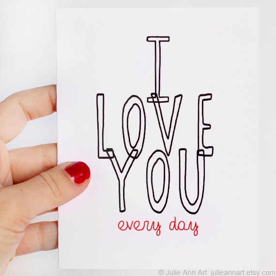 I Love You Card. I Love You Every Day. Red, Black on White Folded Card.