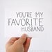 Anniversary Card for Husband. You're My Favorite Husband. Black, White Text.