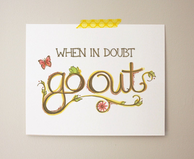 When in Doubt, Go Out: 8x10 Archival Art Print