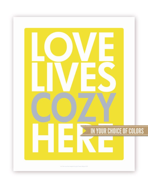 Love Lives Cozy Here in Your Choice of Colors, 11 X 14 Print