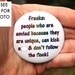 MATURE: SEE LISTING for full photo Freak Pride Button/Badge or Magnet 5.7cm/2.25 inches