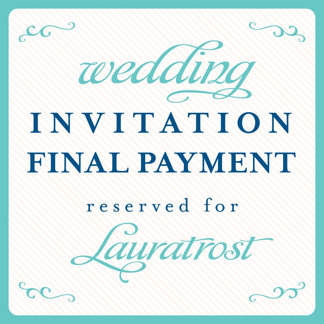wedding invitation final payment reserved for: Lauratrost