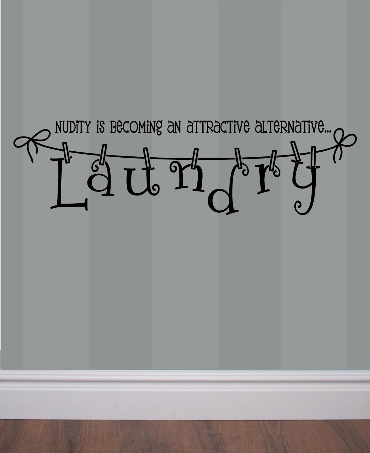 Nudity an attractive alternative to LAUNDRY - humorous wall decal for your laundry room