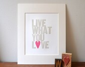 Live What You Love Letterpress Print Special Edition MOUNTED on photo mat