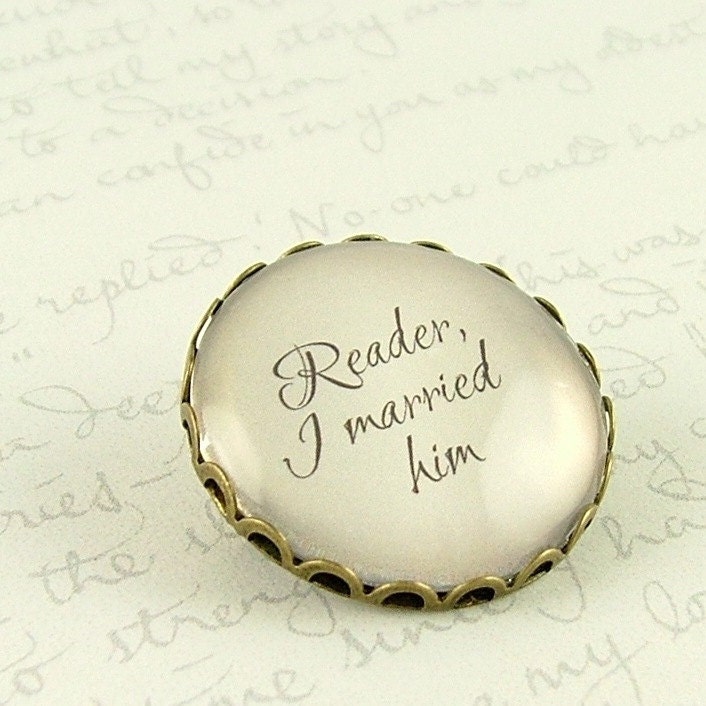 Jane Eyre Literary Quote Pin Brooch - Reader I Married Him - Writer Gifts