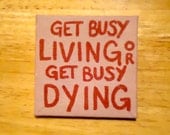 Get Busy Living or Get Busy Dying - Mini Canvas