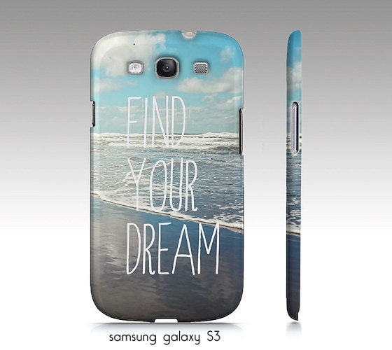 Samsung galaxy S3, iphone 4,4s, 5 case "Find your dream" , ocean photography, typography
