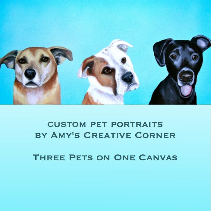 custom pet portraits THREE PETS on ONE canvas