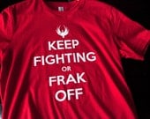 KEEP FIGHTING or FRAK Off Battlestar Galactica Keep Calm T-shirt