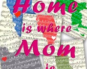 Home is where Mom -Mum- is Print, ANY State Map Art Print, 11x14 Print, Personalized heart city